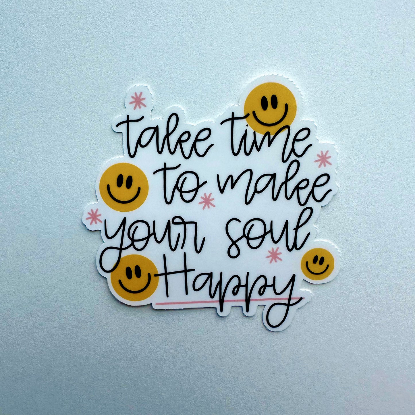 Take Time to Make Your Soul Happy Sticker