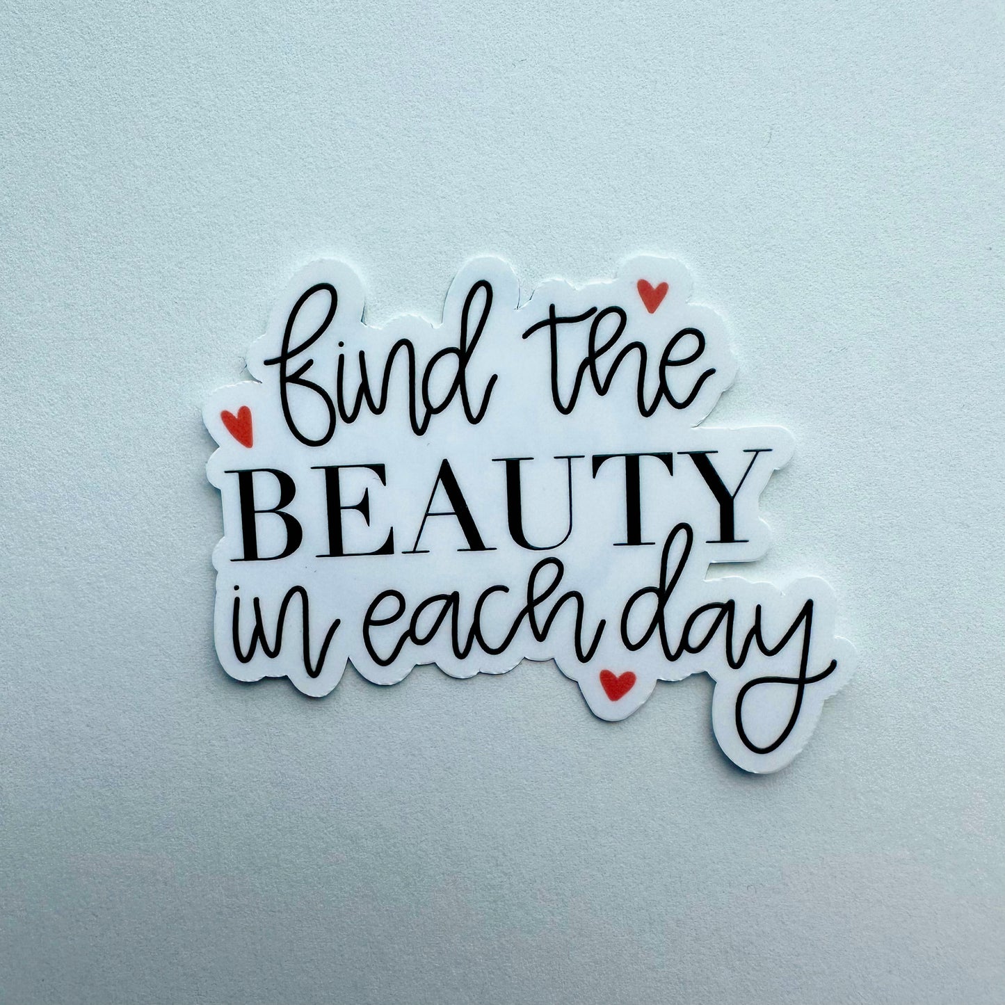 Find the Beauty in Each Day Sticker