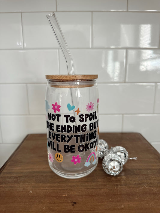 Everything Will Be Okay Glass Cup w/ lid and straw