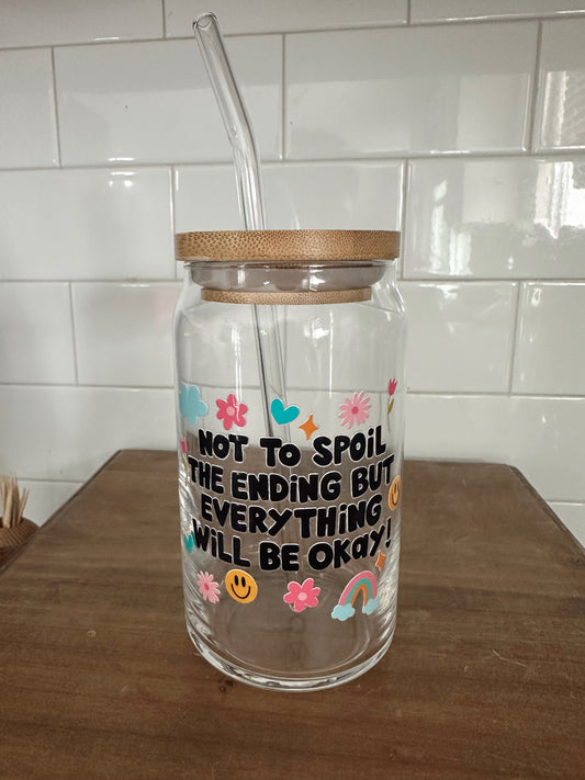 Everything Will Be Okay Glass Cup w/ lid & straw