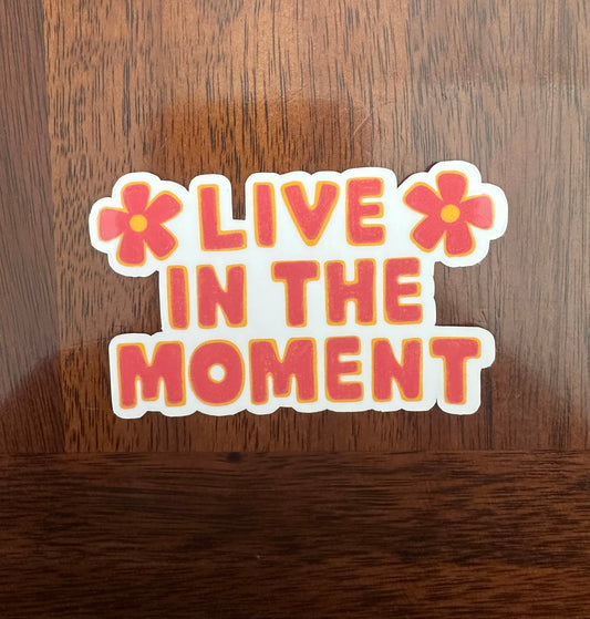 Live In The Moment Sticker