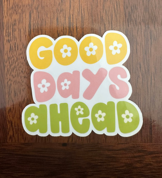 Good Days Ahead Sticker