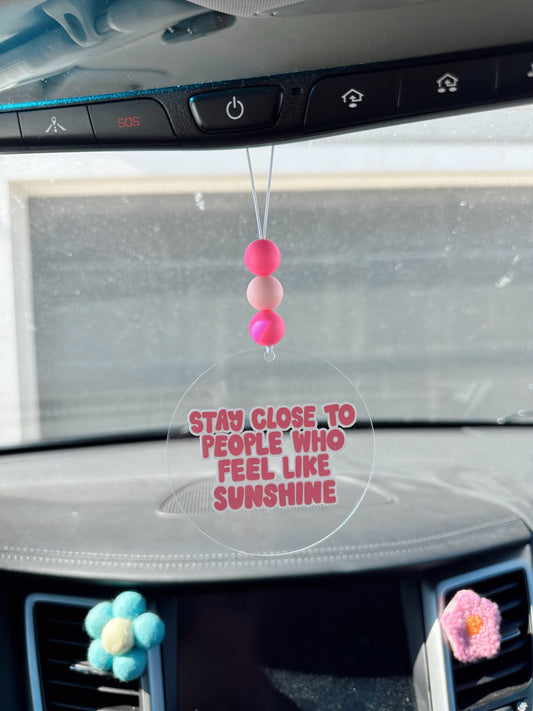 Stay Close To People Who Feel Like Sunshine Cutie Car Charm
